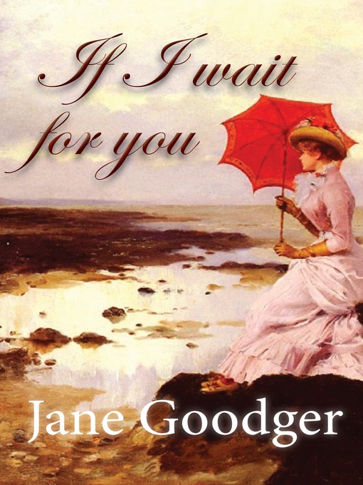 Title details for If I Wait For You by Jane Goodger - Wait list